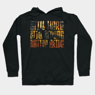 Still Here Still Strong Native Pride Hoodie